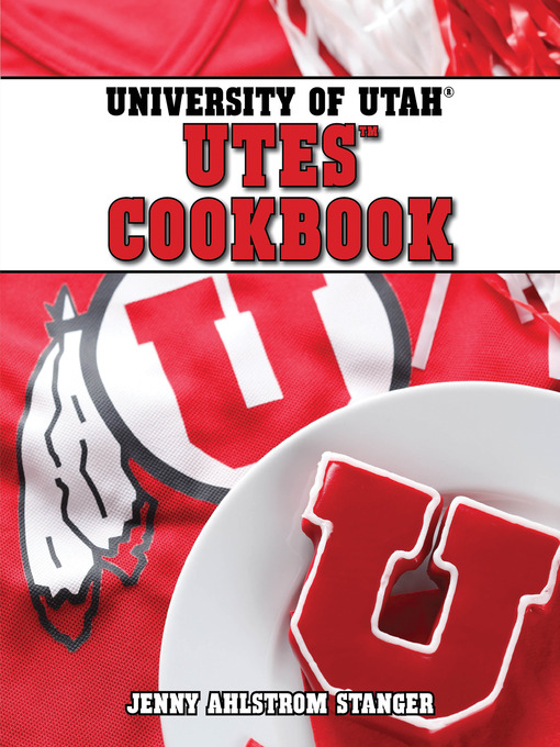 Title details for University of Utah® Utes™ Cookbook by Melissa Barlow - Available